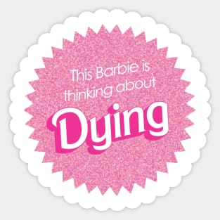 This Barbie is thinking about dying Sticker